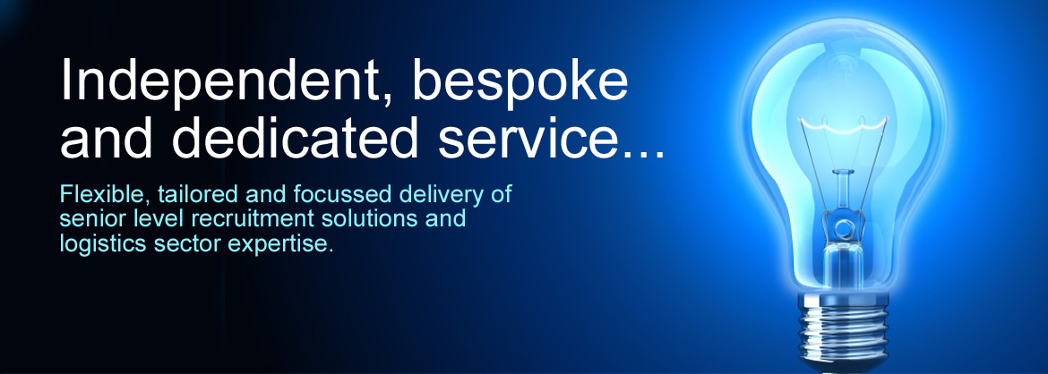 Independent, bespoke and dedicated service... Flexible, tailored and focussed deliver of senior level recruitment solutions and logistics sector expertise.