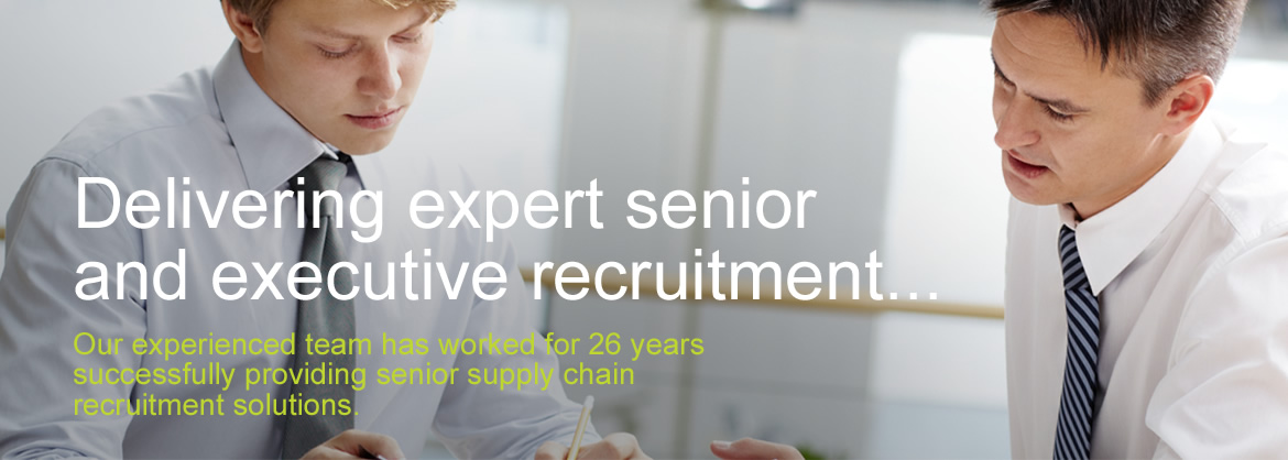 Delivering expert senior and executive recruitment... Our experience team has worked for 26 years successfully providing senior supply chain recruitment solutions.